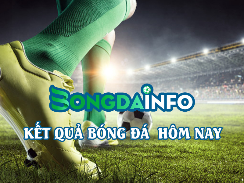 cap-nhat-ket-qua-bong-da-hom-nay-tai-bongdainfo